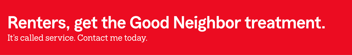 Renters, get the Good Neighbor treatment.  It's called service. Contact me today.